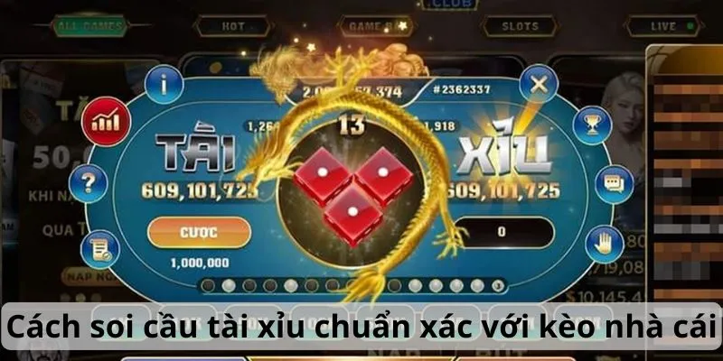 Cách soi cầu tài xỉu chuẩn xác với kèo nhà cái